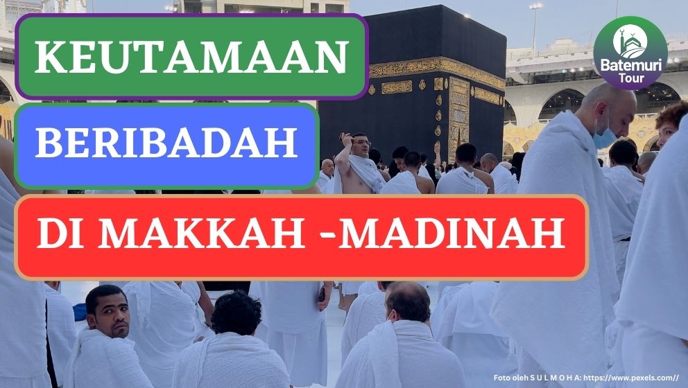 Keutamaan Beribadah di Kota Makkah dan Madinah, Dilipatgandakan 100.000 kali